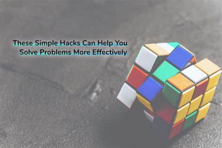 Problem-Solving Hacks: Mastering Challenges with Ease